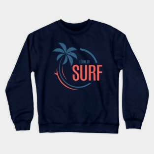 Born to surf Crewneck Sweatshirt